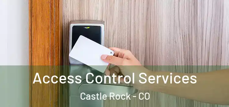 Access Control Services Castle Rock - CO