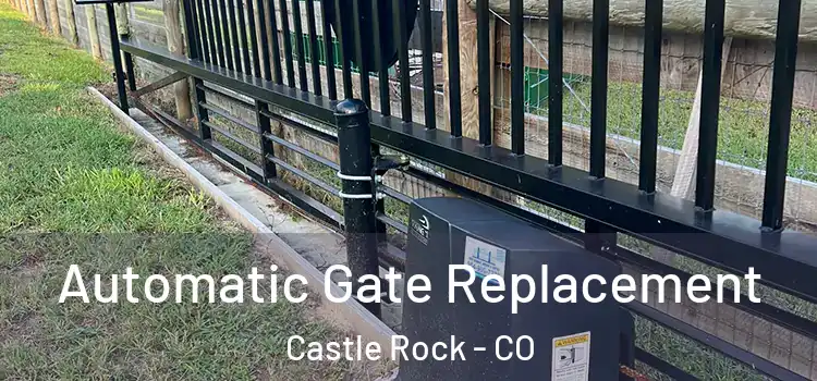 Automatic Gate Replacement Castle Rock - CO