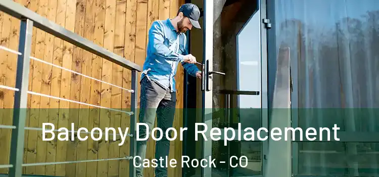  Balcony Door Replacement Castle Rock - CO
