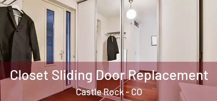 Closet Sliding Door Replacement Castle Rock - CO