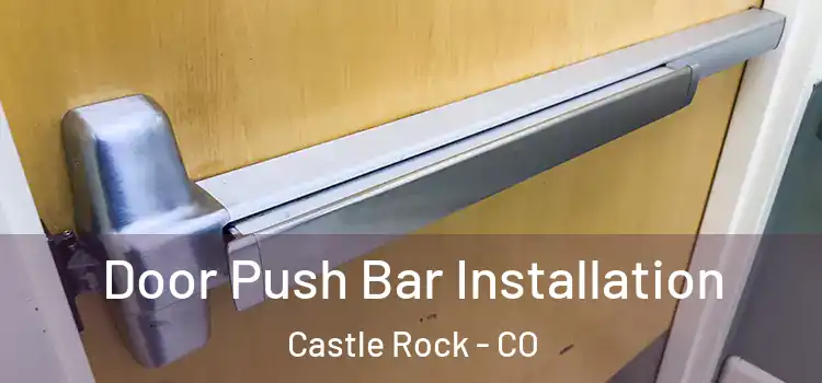 Door Push Bar Installation Castle Rock - CO