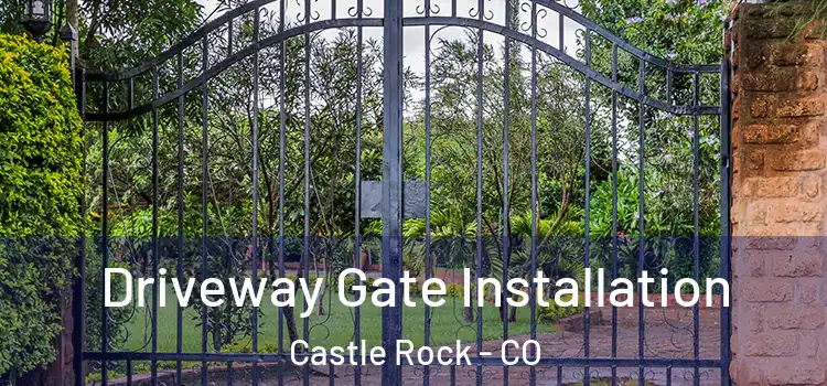 Driveway Gate Installation Castle Rock - CO