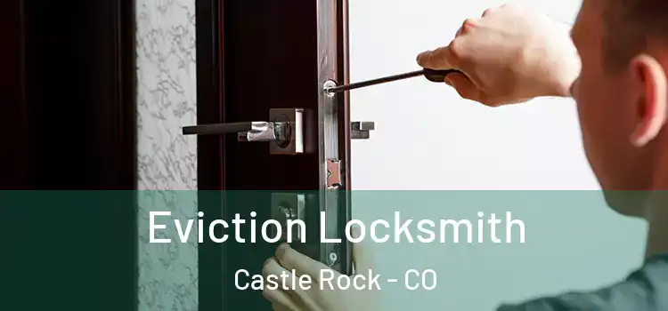 Eviction Locksmith Castle Rock - CO