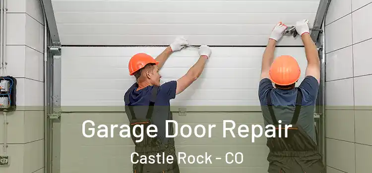  Garage Door Repair Castle Rock - CO