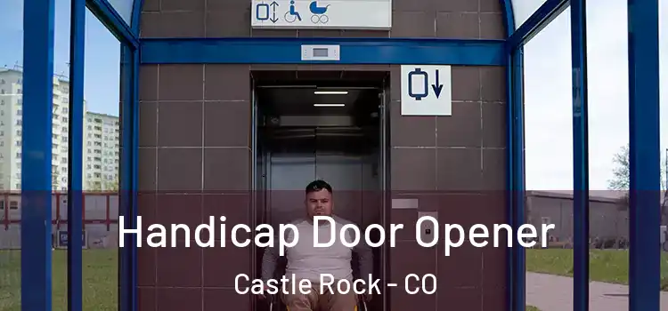 Handicap Door Opener Castle Rock - CO