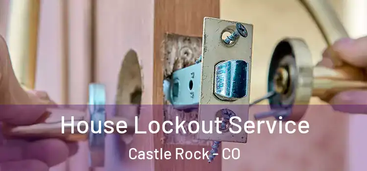 House Lockout Service Castle Rock - CO