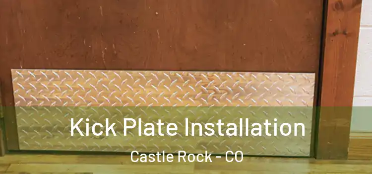 Kick Plate Installation Castle Rock - CO