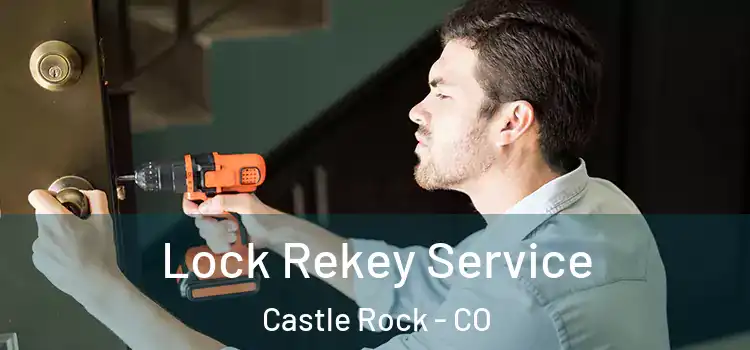 Lock Rekey Service Castle Rock - CO