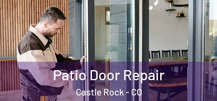 Patio Door Repair Castle Rock - CO