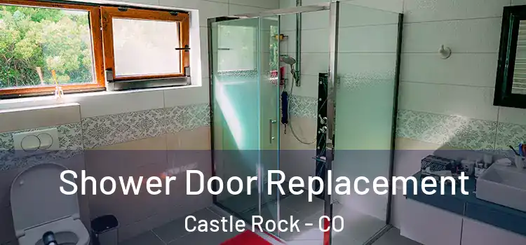 Shower Door Replacement Castle Rock - CO