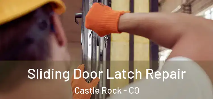 Sliding Door Latch Repair Castle Rock - CO
